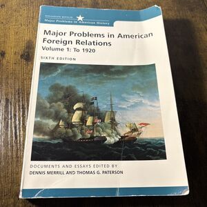 Major Problems in American Foreign Relations Volume I: To 1920 - Sixth edition